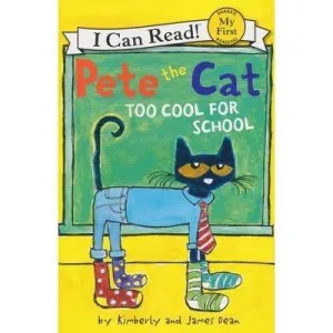 Harper Collins: My First I Can Read: Pete the Cat: Too Cool for School