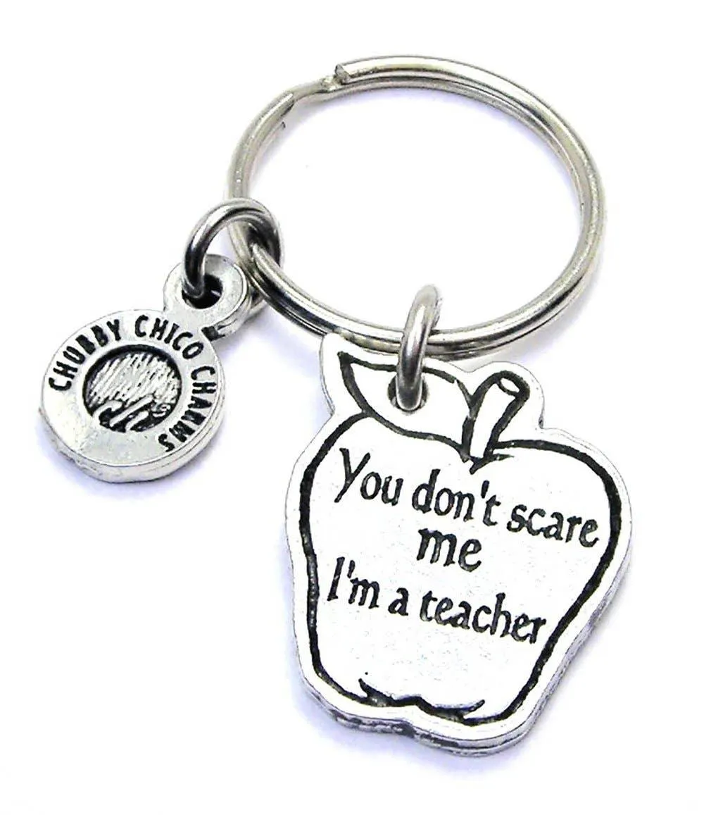 You Don't Scare Me I'm A Teacher Apple Key Chain School