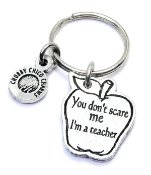 You Don't Scare Me I'm A Teacher Apple Key Chain School